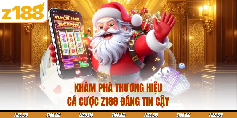 thương hiệu cá cược uy tín Z188